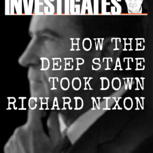 How the Deep State Took Down Richard Nixon
